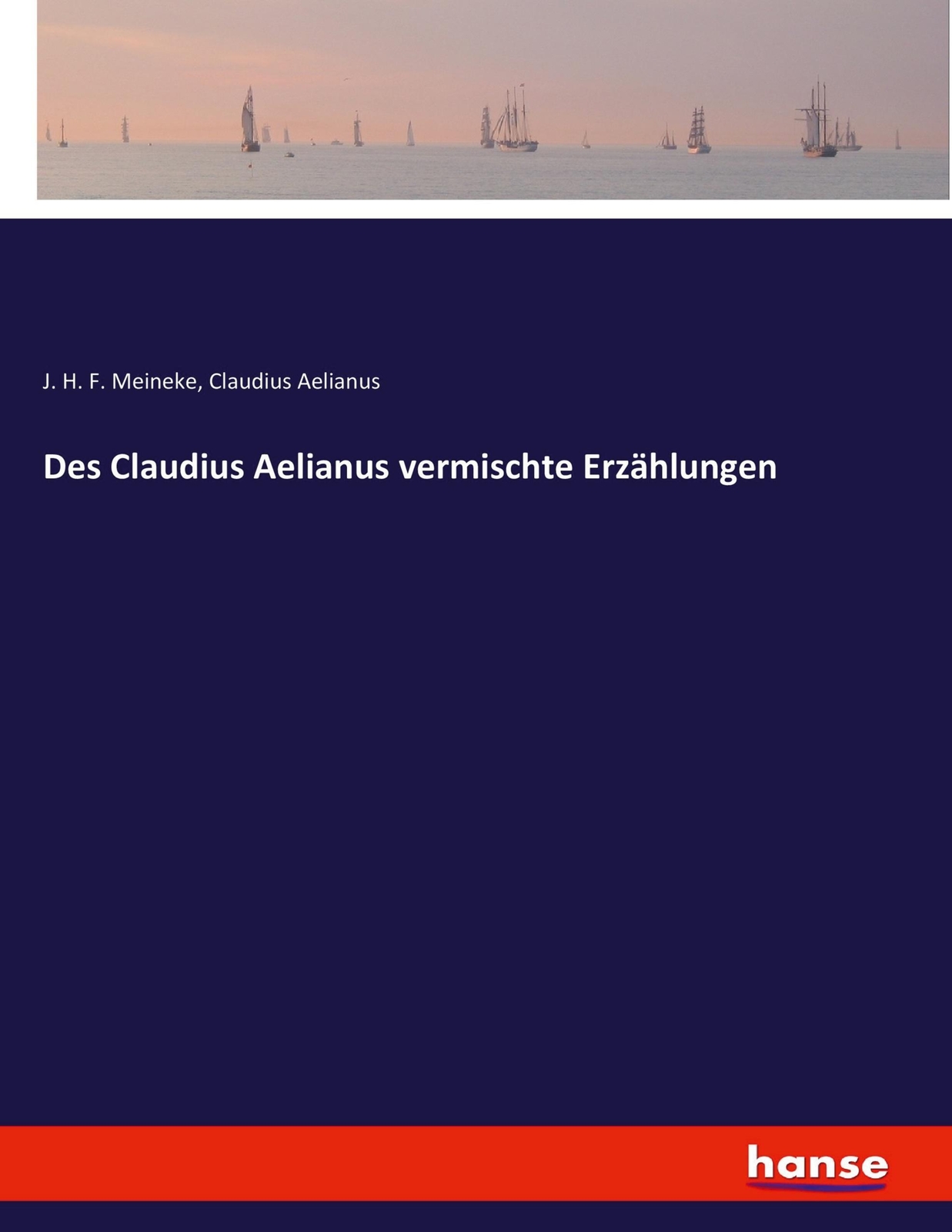 Thumbnail - Des Claudius Aelianus Vermischte Erzählungen | J. H. F. Meineke (u.