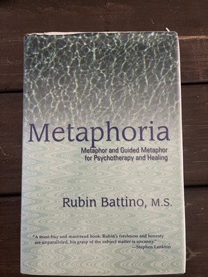 Metaphoria Rubin Battino Metaphor Guided Imagery Psychotherapy Hypnosis 2002