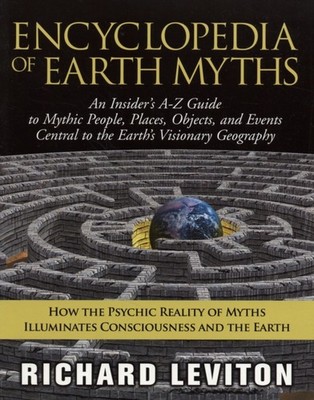Encyclopedia of Earth Myths: An Insiders A-Z Guide by Richard Leviton PAPERBACK