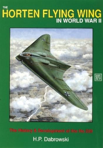 H.P. Dabrowski The Horten Flying Wing in World War II (Tascabile)