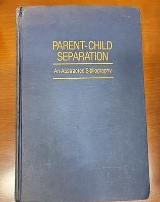 Parent-Child Separation: Psychosocial Effects on Development Akins, 1981 H/C