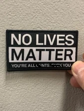  No Lives Matter You're All Cynts, Fyck You 4" Biker Patch Black & White Sew on