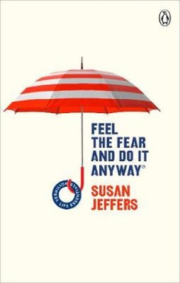 Feel The Fear And Do It Anyway: (Vermilion Life Essentials) by Susan Jeffers