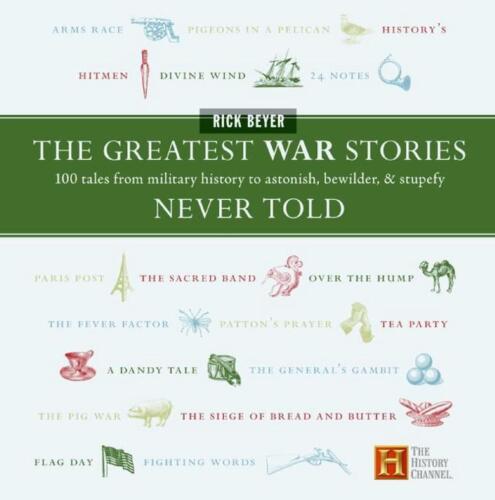 The Greatest War Stories Never Told: 100 Tales From Military History To Astonish - Photo 1/1