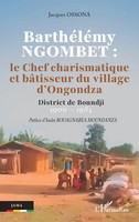 Jacques Ossona | BarthéLéMy Ngombet : Le Chef Charismatique Et BâTisseur Du...