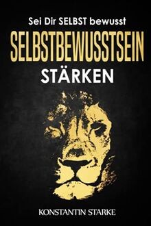 Sei Dir SELBST bewusst - Selbstbewusstsein stärken:... | Buch | Zustand sehr gut