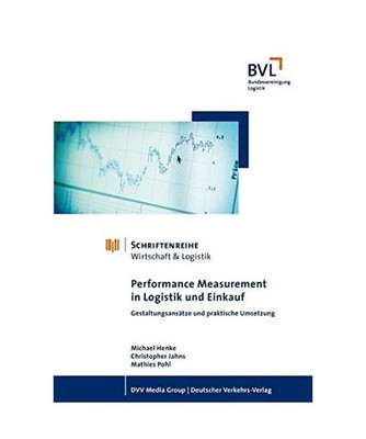 Performance Measurement in Logistik und Einkauf: Gestaltungsansätze und praktis