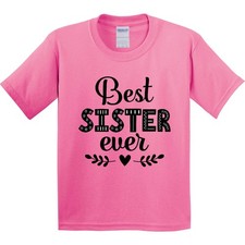 Inktastic Best Sister Ever Gift Youth T-Shirt Worlds Gifts Family I My Tee Kids