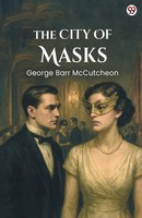 George Barr Mccutcheon | The City Of Masks | Taschenbuch | Englisch (2025)
