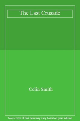 The Last Crusade,Colin Smith- 9781856190763