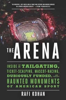 The Arena: Inside the Tailgating, - Hardcover, by Kohan Rafi - Very Good g