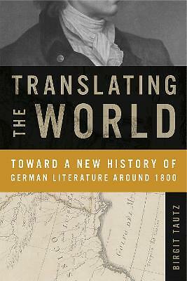 Translating the World: Toward a New History of German L - Paperback NEW Tautz