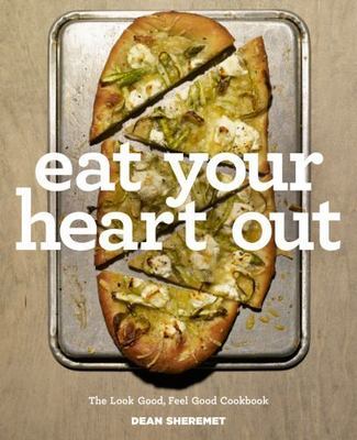 Eat Your Heart Out: The Look Good, Feel Good, Silver Lining Cookbook - hardc...