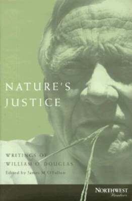 Nature's Justice: Writings of William O. Douglas by James M O'Fallon: Used