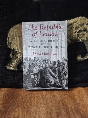 The Republic of Letters A Cultural History of the French Enlightenment