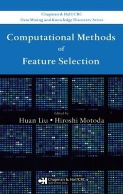 Computational Methods of Feature Selection by Huan Liu: New