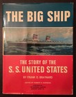 "The Big Ship" - The Story Of The S.S. United States - Frank Braynard (Signed)