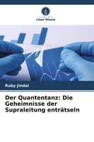 Der Quantentanz: Die Geheimnisse Der Supraleitung EnträTseln Ruby Jindal Buch