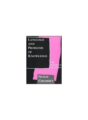Language and Problems of Knowledge: The Man..., Chomsky