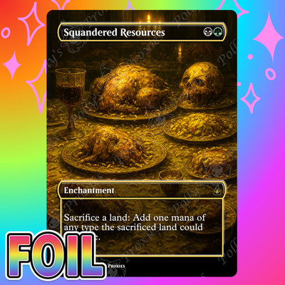 Squandered Resources FOIL Proxy Card with Custom Art Design