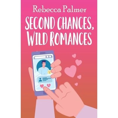 Second Chances, Wild Romances -  NEW Rebecca Palmer 2023