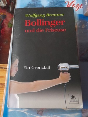 Bollinger und die Friseuse: Ein Grenzfall, Wolfgang Brenner | Akzeptabel ++