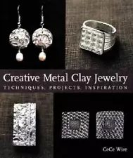 Creative Metal Clay Jewelry: Techniques, Projects, Inspiration - VERY GOOD