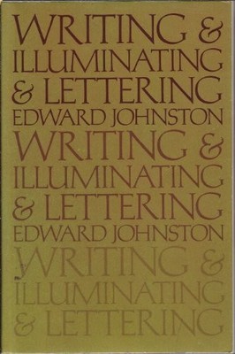 WRITING & ILLUMINATING & LETTERING By Edward Johnston *Excellent Condition*