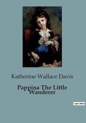 Pappina The Little Wanderer by Katherine Wallace Davis Paperback Book