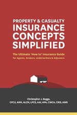 Property and Casualty Insurance Concepts Simplified: The Ultimate 'How to' I...