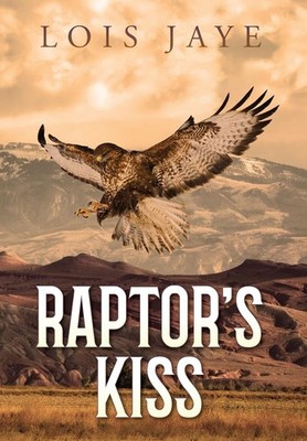 Raptor's Kiss,Jaye, Lois Lois Jaye,- 9798822955189
