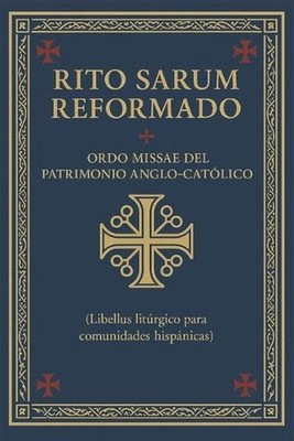 Libellus: Rito Sarum Reformado: Ordo Missae del Patrimonio Anglo-Cat?lico by Lui