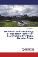 Tapas Barman | Formation And Morphology Of Floodplain Features Of Lower...