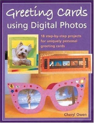 Greeting Cards Using Digital Photos : 18 Step-by-Step Projects ~ Brand New 
