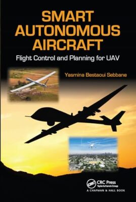 Smart Autonomous Aircraft: Flight Control and Planning for UAV by Yasmina ...