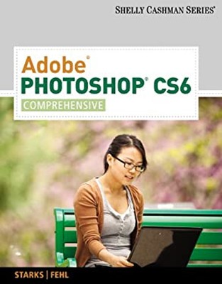 Adobe Photoshop CS6 : Comprehensive Paperback Alec, Starks, Joy L