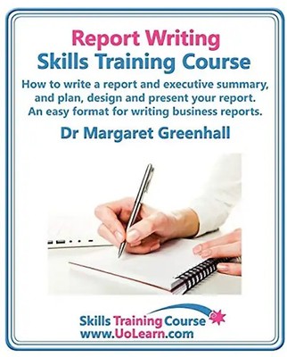 Report Writing Skills Training Course. How to Write a Report and Executive Summa