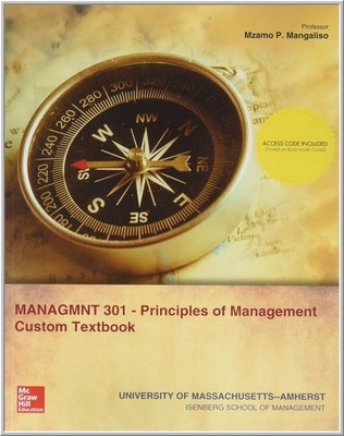 MASS AMHERST MANAGMNT 301 PRINCIPLES OF MANAGEMENT CUSTOM TEXTBOOK 9781260373332