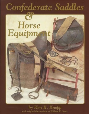 Confederate Saddles and Horse Equipment by Not Available (2001, Hardcover)