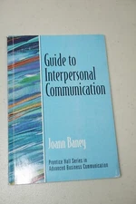 Guide to Interpersonal Communication by JoAnn Baney 2003 9780130352170