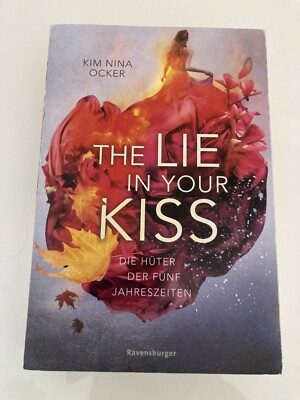 Die Hüter der fünf Jahreszeiten, Band 1: The Lie in Your Kiss von Kim Nina Ocker
