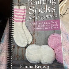 Knitting Socks for Beginners: Learn How to Knit Socks the Quick and Easy Way
