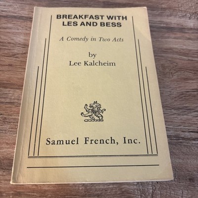 BREAKFAST WITH LES AND BESS: A COMEDY IN TWO ACTS By Lee Kalcheim Playbook