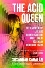 The Acid Queen: The Psychedelic Life and Counterculture Rebellion of Rosemar...