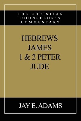 Jay E Adams Hebrews, James, I & II Peter, Jude (Taschenbuch)
