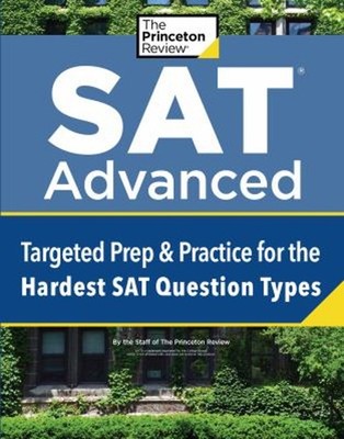 SAT Advanced : Targeted Prep and Practice for the Hardest SAT Que