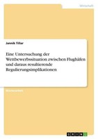 Eine Untersuchung Der Wettbewerbssituation Zwischen FlughäFen Und Daraus Resulti