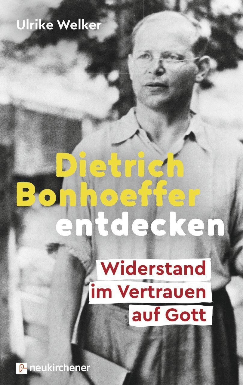 Ulrike Welker ~ Dietrich Bonhoeffer entdecken