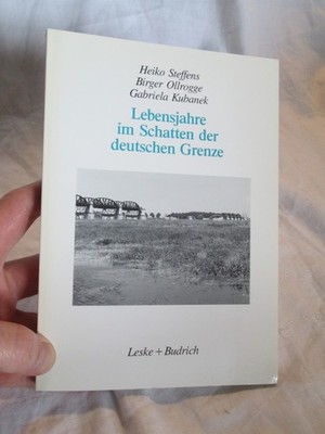 Lebensjahre im Schatten der deutschen Grenze  Steffens / Ollrogge / Kubanek