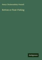 Henry Cholmondeley-Pennell | Bottom Or Float-Fishing | Buch | Englisch (2025)